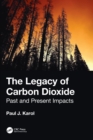 The Legacy of Carbon Dioxide : Past and Present Impacts - Book