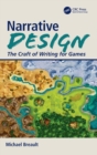 Narrative Design : The Craft of Writing for Games - Book