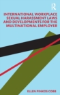 International Workplace Sexual Harassment Laws and Developments for the Multinational Employer - Book