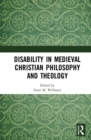 Disability in Medieval Christian Philosophy and Theology - Book