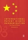 International Patent Rights Harmonisation : The Case of China - Book
