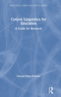 Corpus Linguistics for Education : A Guide for Research - Book