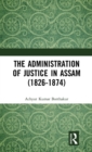 The Administration of Justice in Assam (1826-1874) - Book