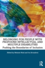 Belonging for People with Profound Intellectual and Multiple Disabilities : Pushing the Boundaries of Inclusion - Book