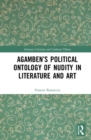 Agamben’s Political Ontology of Nudity in Literature and Art - Book