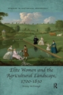 Elite Women and the Agricultural Landscape, 1700-1830 - Book