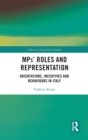 MPs’ Roles and Representation : Orientations, Incentives and Behaviours in Italy - Book