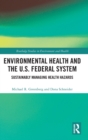 Environmental Health and the U.S. Federal System : Sustainably Managing Health Hazards - Book