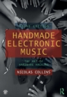 Handmade Electronic Music : The Art of Hardware Hacking - Book