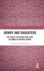 Dowry and Daughters : The Social, Religious and Legal Dilemma of Denying Dowry - Book