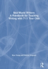 Real-World Writers: A Handbook for Teaching Writing with 7-11 Year Olds - Book