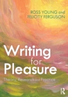 Writing for Pleasure : Theory, Research and Practice - Book