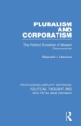 Pluralism and Corporatism : The Political Evolution of Modern Democracies - Book
