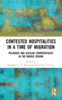 Contested Hospitalities in a Time of Migration : Religious and Secular Counterspaces in the Nordic Region - Book
