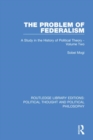 The Problem of Federalism : A Study in the History of Political Theory - Volume Two - Book