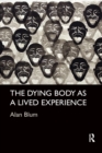 The Dying Body as a Lived Experience - Book