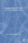 Language, Mind, and Power : Why We Need Linguistic Equality - Book