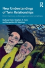 New Understandings of Twin Relationships : From Harmony to Estrangement and Loneliness - Book