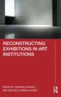 Reconstructing Exhibitions in Art Institutions - Book