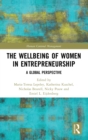 The Wellbeing of Women in Entrepreneurship : A Global Perspective - Book