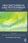New Discoveries in Child Psychotherapy : Findings from Qualitative Research - Book
