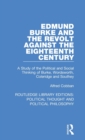 Edmund Burke and the Revolt Against the Eighteenth Century : A Study of the Political and Social Thinking of Burke, Wordsworth, Coleridge and Southey - Book