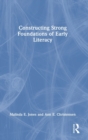 Constructing Strong Foundations of Early Literacy - Book