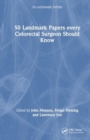 50 Landmark Papers every Colorectal Surgeon Should Know - Book