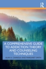 A Comprehensive Guide to Addiction Theory and Counseling Techniques - Book