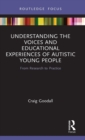 Understanding the Voices and Educational Experiences of Autistic Young People : From Research to Practice - Book