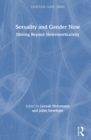 Sexuality and Gender Now : Moving Beyond Heteronormativity - Book