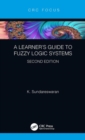 A Learner’s Guide to Fuzzy Logic Systems, Second Edition - Book