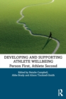 Developing and Supporting Athlete Wellbeing : Person First, Athlete Second - Book