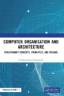 Computer Organisation and Architecture : Evolutionary Concepts, Principles, and Designs - Book