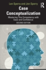 Case Conceptualization : Mastering This Competency with Ease and Confidence - Book