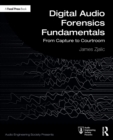 Digital Audio Forensics Fundamentals : From Capture to Courtroom - Book