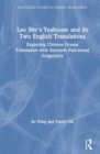 Lao She's Teahouse and Its Two English Translations : Exploring Chinese Drama Translation with Systemic Functional Linguistics - Book