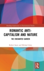 Romantic Anti-capitalism and Nature : The Enchanted Garden - Book