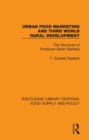 Urban Food Marketing and Third World Rural Development : The Structure of Producer-Seller Markets - Book