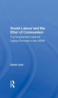 Soviet Labour And The Ethic Of Communism : Full Employment And The Labour Process In The Ussr - Book