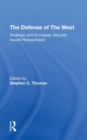 The Defense Of The West : Strategic And European Security Issues Reappraised - Book