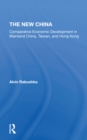 The New China : Comparative Economic Development In Mainland China, Taiwan, And Hong Kong - Book