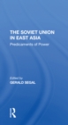 The Soviet Union In East Asia : The Predicaments Of Power - Book