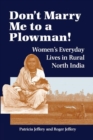 Don't Marry Me To A Plowman! : Women's Everyday Lives In Rural North India - Book