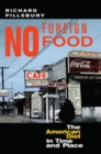 No Foreign Food : The American Diet In Time And Place - Book