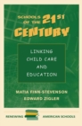 Schools Of The 21st Century : Linking Child Care And Education - Book
