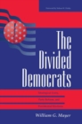 The Divided Democrats : Ideological Unity, Party Reform, And Presidential Elections - Book