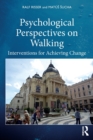 Psychological Perspectives on Walking : Interventions for Achieving Change - Book