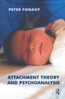 Attachment Theory and Psychoanalysis - Book