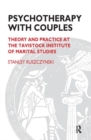 Psychotherapy With Couples : Theory and Practice at the Tavistock Institute of Marital Studies - Book